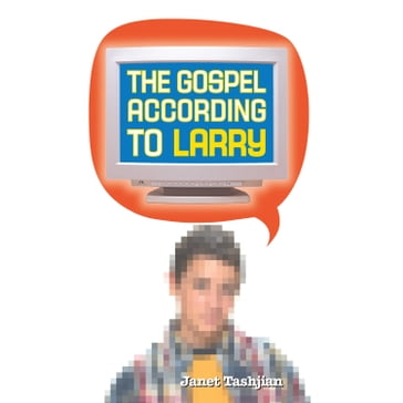 The Gospel According to Larry - Janet Tashjian