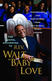 The Gospel According to Rev. Walt  Baby  Love