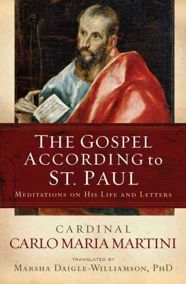 The Gospel According to St. Paul: Meditations on His Life and Letters - Cardinal Carlo Maria Martini SJ