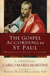 The Gospel According to St. Paul: Meditations on His Life and Letters