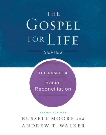 The Gospel & Racial Reconciliation - Andrew T. Walker - Russell D. Moore