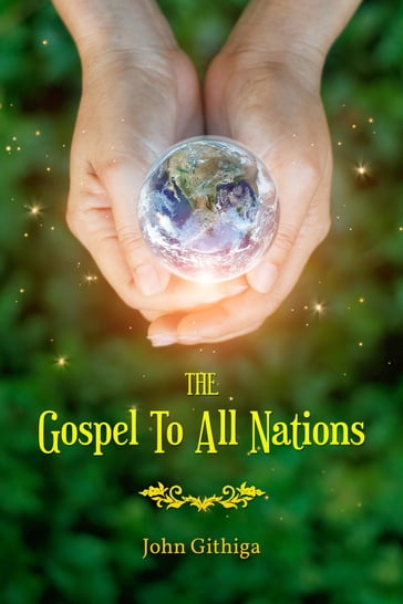 The Gospel To All Nations - John Githiga