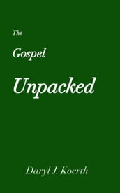 The Gospel Unpacked