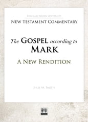 The Gospel according to Mark: A New Rendition