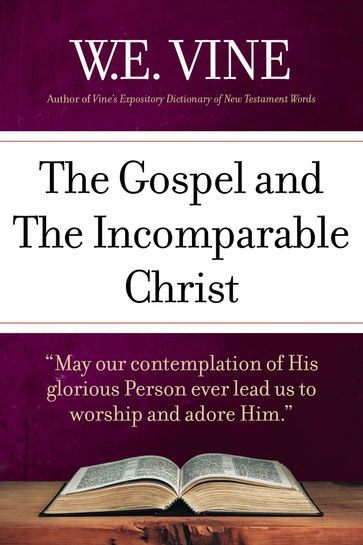 The Gospel and the Incomparable Christ - W. E. Vine