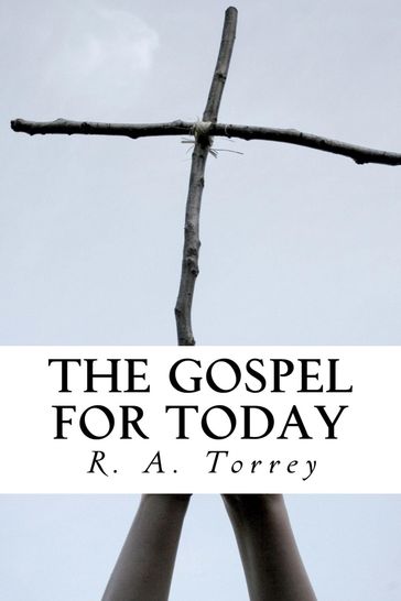 The Gospel for Today - R. A. Torrey