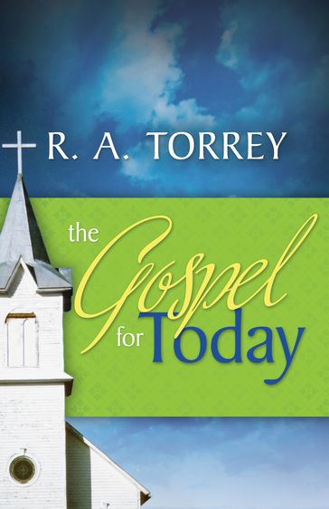 The Gospel for Today - R. A. Torrey