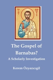 The Gospel of Barnabas? A Scholarly Investigation