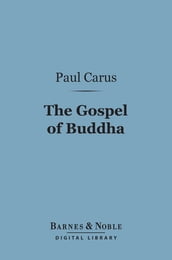 The Gospel of Buddha (Barnes & Noble Digital Library)