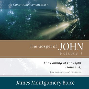 The Gospel of John: An Expositional Commentary, Vol. 1 - James Montgomery Boice