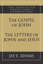 The Gospel of John and The Letters of John and Jesus