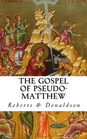 The Gospel of Pseudo- Matthew