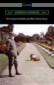 The Gospel of Wealth and Other Timely Essays