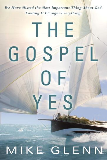 The Gospel of Yes - Mike Glenn