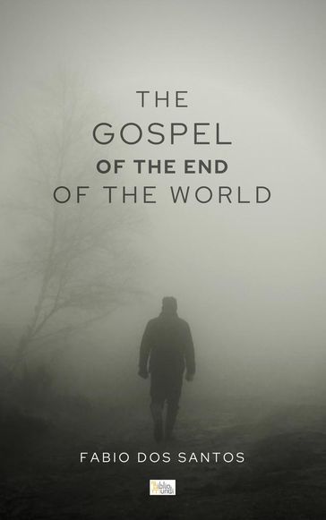 The Gospel of the End of the World - Fabio dos Santos