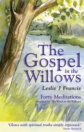 The Gospel in the Willows: Forty Meditations inspired by the Wind in the Willows