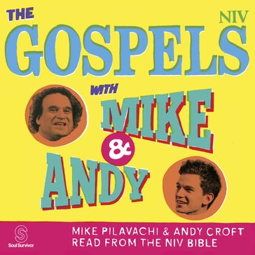The Gospels with Mike and Andy - New International Version