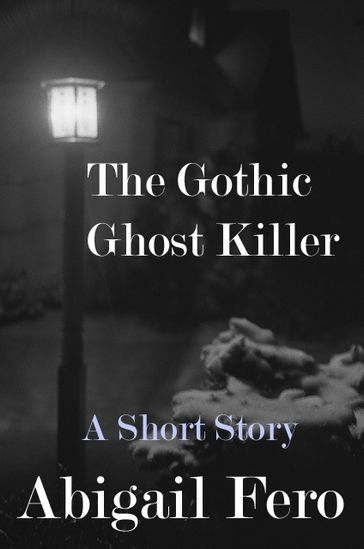 The Gothic Ghost Killer - Abigail Fero
