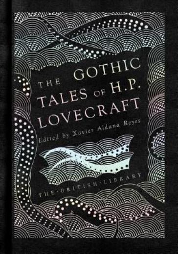 The Gothic Tales of H. P. Lovecraft - H. P. Lovecraft