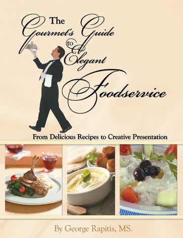 The Gourmet's Guide to Elegant Foodservice - George Rapitis MS