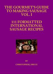 The Gourmet s Guide to Making Sausage Vol. I