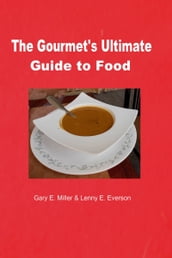 The Gourmet s Ultimate Guide to Food