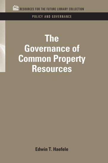 The Governance of Common Property Resources - Edwin T. Haefele