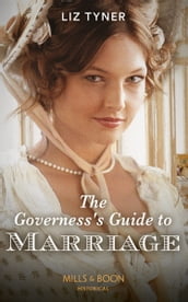 The Governess s Guide To Marriage (Mills & Boon Historical)