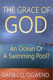 The Grace of God: An Ocean Or A Swimming Pool?