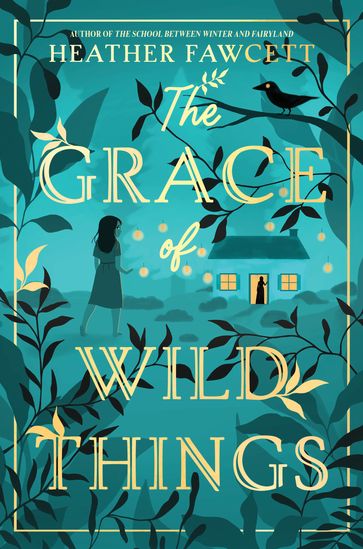 The Grace of Wild Things - Heather Fawcett