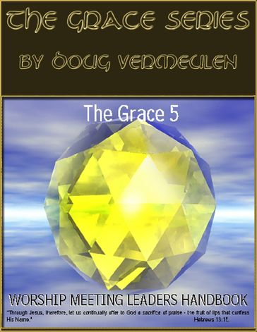 The Grace series: 5 Church Meetings - 5 Ministries - Worship Meetings Handbook - Doug Vermeulen