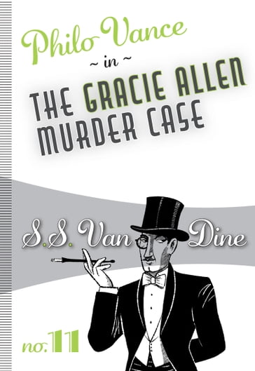 The Gracie Allen Murder Case - S. S. Van Dine