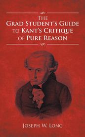 The Grad Student S Guide to Kant S Critique of Pure Reason