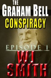 The Graham Bell Conspiracy: Episode 1