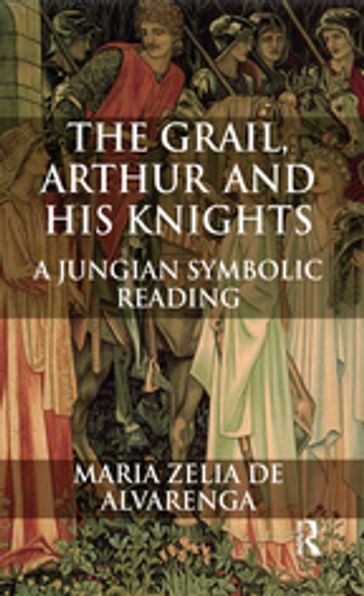 The Grail, Arthur and his Knights - Maria Zelia de Alvarenga