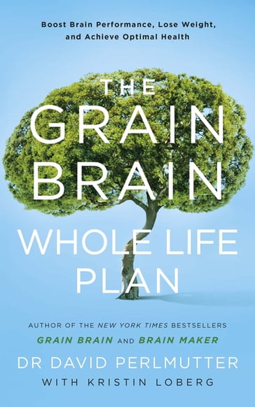 The Grain Brain Whole Life Plan - David Perlmutter