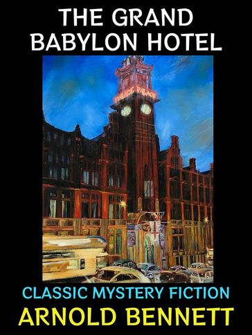 The Grand Babylon Hotel - Arnold Bennett