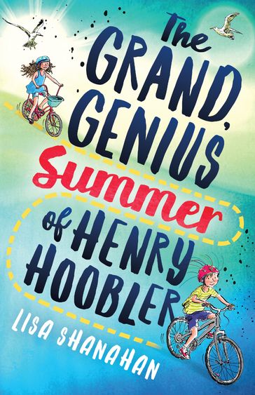 The Grand, Genius Summer of Henry Hoobler - Lisa Shanahan