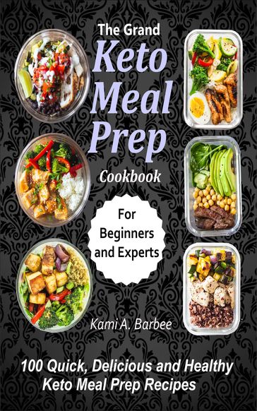 The Grand Keto Meal Prep Cookbook - Kami A. Barbee