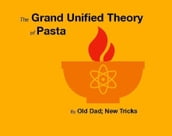 The Grand Unified Theory of Pasta