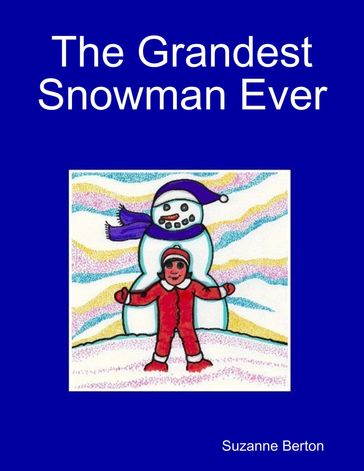 The Grandest Snowman Ever - Suzanne Berton