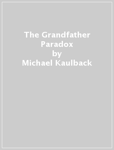 The Grandfather Paradox - Michael Kaulback