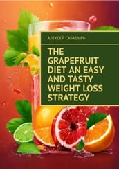 The Grapefruit Diet An Easy and Tasty Weight Loss Strategy