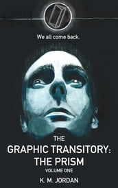 The Graphic Transitory: The Prism-Volume One