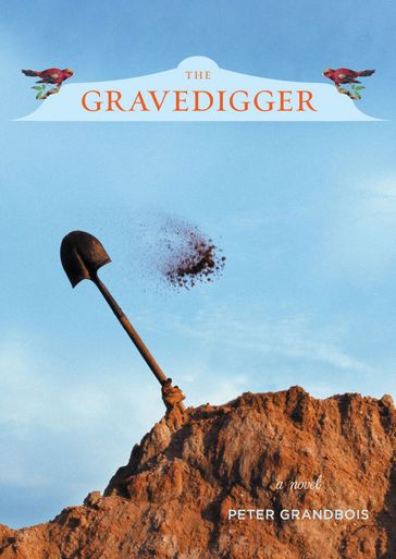 The Gravedigger - Peter Grandbois