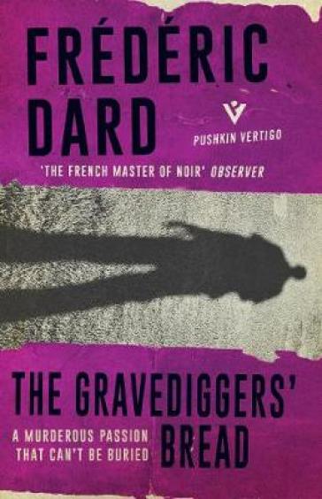 The Gravediggers' Bread - Frederic Dard