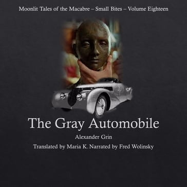 The Gray Automobile (Moonlit Tales of the Macabre - Small Bites Book 18) - Alexander Grin