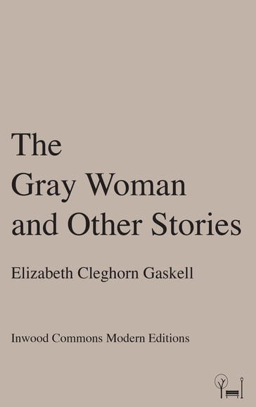 The Gray Woman and Other Stories - Elizabeth Cleghorn Gaskell