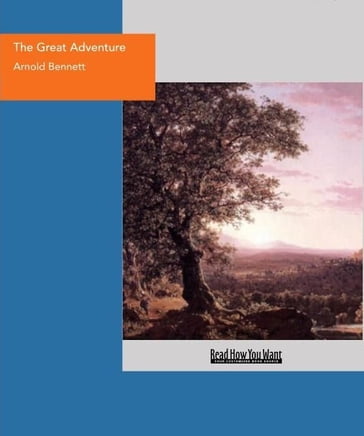 The Great Adventure : A Play Of Fancy In Four Acts - Arnold Bennett