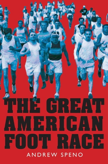 The Great American Foot Race - Andrew Speno